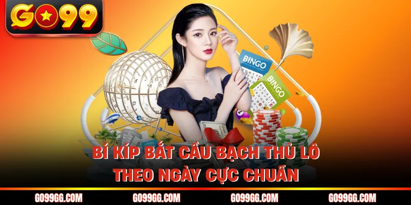 Bắt Cầu Bạch Thủ Lô Theo Ngày Cực Chuẩn Nhanh Chóng 5 Bí kíp bắt cầu bạch thủ lô theo ngày cực chuẩn