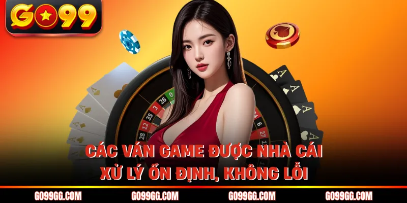 Baccarat GO99 - Dòng Game Casino Gây Bão Thị Trường 2026 4 Các ván game được nhà cái xử lý ổn định, không lỗi