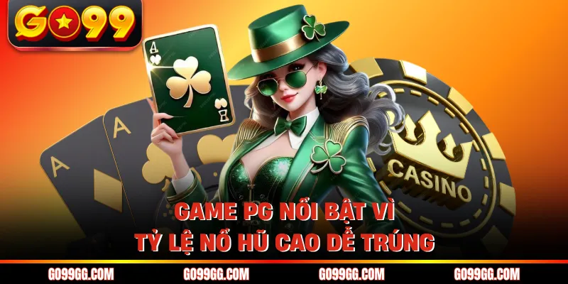 PG Điện Tử GO99 - Hấp Dẫn Với 100+ Chủ Đề Game Độc Đáo 4 Game PG nổi bật vì tỷ lệ nổ hũ cao dễ trúng