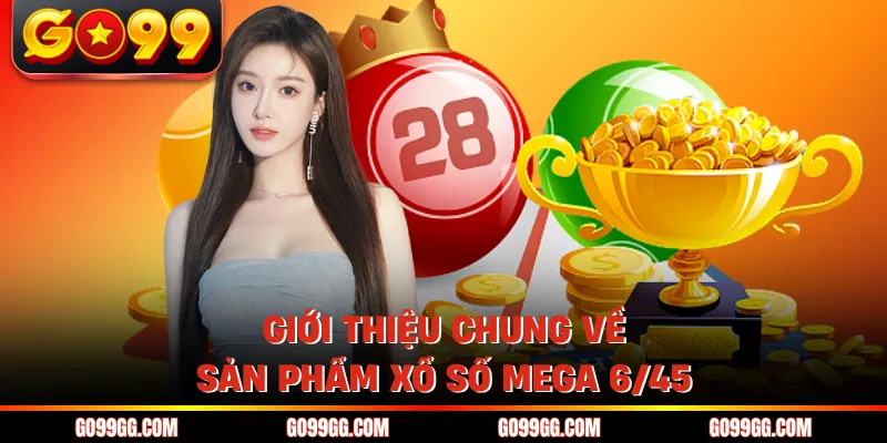 Cách Chơi Xổ Số Mega 6/45 - Chiến Thuật Săn Jackpot Khủng 2 Giới thiệu chung về sản phẩm xổ số Mega 6/45