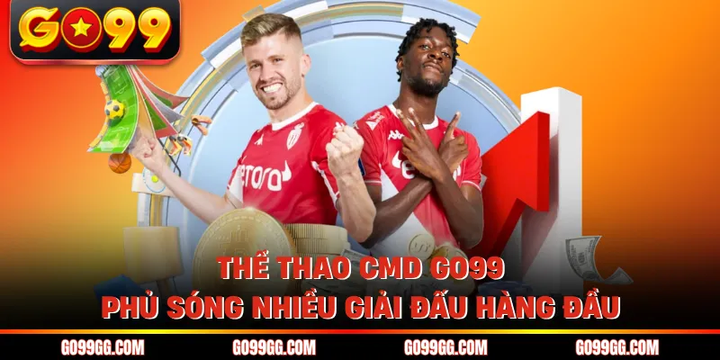 Thể Thao CMD GO99 - Phủ Sóng Nhiều Giải Đấu Hàng Đầu 1 Thể Thao CMD GO99 - Phủ Sóng Nhiều Giải Đấu Hàng Đầu